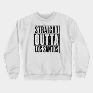 Straight Outta Los Santos (Variant) Crewneck Sweatshirt